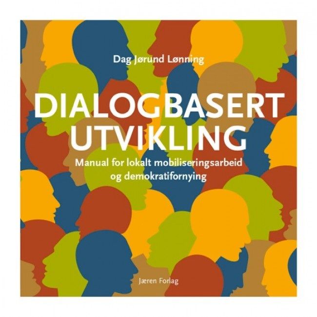 Dialogbasert utvikling. Manual for lokal mobilisering og demokratifornying